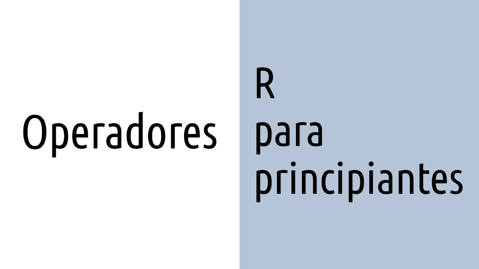 Operadores - R para principiantes
